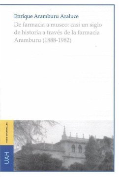 De farmacia a museo : casi un siglo de historia a través de la farmacia Arambur - Aramburu Araluce, Enrique