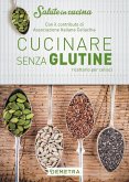 Cucinare senza glutine. Ricettario per celiaci Cucinare senza glutine. Ricettario per celiaci