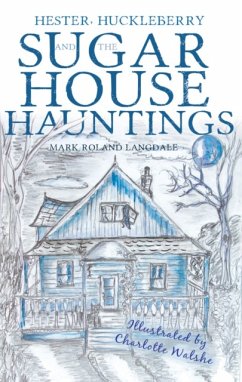 Hester, Huckleberry and the Sugar House Hauntings - Roland Langdale, Mark