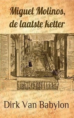 Miguel Molinos, de laatste ketter (eBook, ePUB) - Babylon, Dirk van