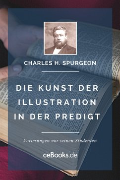 Die Kunst der Illustration in der Predigt (eBook, ePUB) - Spurgeon, Charles H.