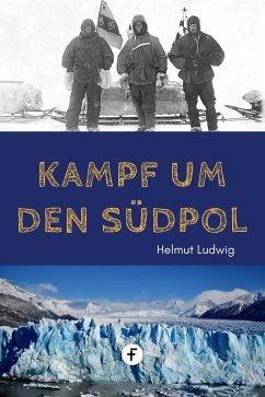 Kampf um den Südpol (eBook, ePUB) - Ludwig, Helmut