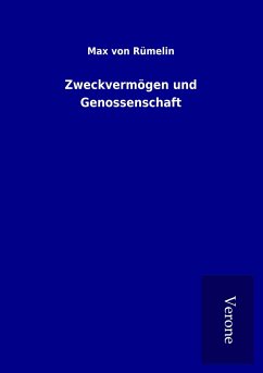 Zweckvermögen und Genossenschaft - Rümelin, Max von