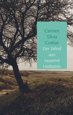 Der Wind aus tausend Herbsten - Gratias, Carmen Silvia