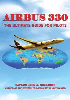 Airbus 330: The Ultimate Guide for Pilots - Moktadier, John A.
