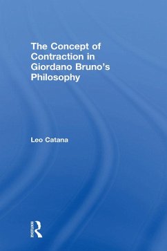 The Concept of Contraction in Giordano Bruno's Philosophy (eBook, ePUB) - Catana, Leo