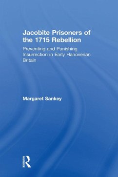 Jacobite Prisoners of the 1715 Rebellion (eBook, PDF) - Sankey, Margaret