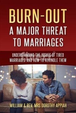 BURNOUT:: A MAJOR THREAT TO MARRIAGES (eBook, ePUB) - Appiah, William; Appiah, Dorothy