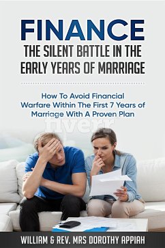 FINANCE: THE SILENT BATTLE IN THE EARLY YEARS OF MARRIAGE (eBook, ePUB) - Appiah, William; Appiah, William