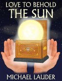Love to Behold the Sun (eBook, ePUB) Love to Behold the Sun (eBook, ePUB)