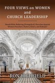 Four Views on Women and Church Leadership: Should Bible-Believing (Evangelical) Churches Appoint Women Preachers, Pastors, Elders, and Bishops? (eBook, ePUB)