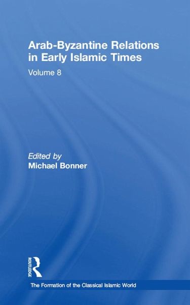 Arab-Byzantine Relations in Early Islamic Times (eBook, ePUB) Arab-Byzantine Relations in Early Islamic Times (eBook, ePUB)