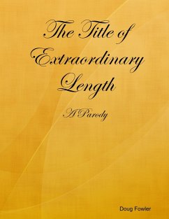 The Title of Extraordinary Length - A Parody (eBook, ePUB) Cover The Title of Extraordinary Length - A Parody (eBook, ePUB)