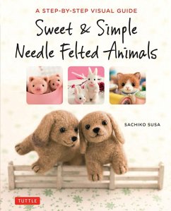 Sweet & Simple Needle Felted Animals (eBook, ePUB) - Susa, Sachiko