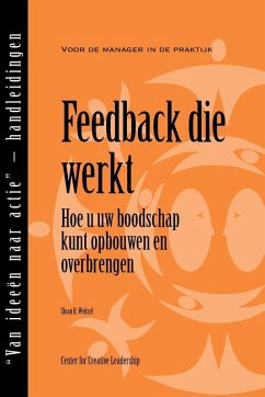Feedback That Works: How to Build and Deliver Your Message, First Edition (Dutch) (eBook, ePUB)
