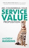 (Re)Consider your Service Value Proposition (eBook, ePUB) (Re)Consider your Service Value Proposition (eBook, ePUB)
