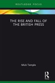 The Rise and Fall of the British Press (eBook, ePUB) The Rise and Fall of the British Press (eBook, ePUB)