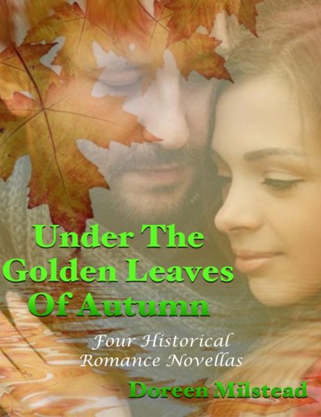 Under the Golden Leaves of Autumn: Four Historical Romance Novellas (eBook, ePUB)