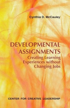 Developmental Assignments: Creating Learning Experiences Without Changing Jobs (eBook, ePUB) - McCauley, Cynthia D