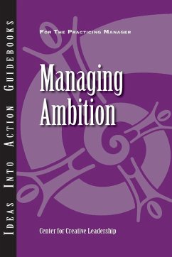 Managing Ambition (eBook, ePUB) - Chandrasekar, Anand; Chappelow, Craig; Leahy, Kim; Miller, Lynn; Riddle, Doug; Sereno, Bertrand