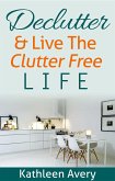 Declutter & Live the Clutter Free Life (eBook, ePUB)