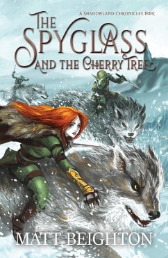 The Spyglass And The Cherry Tree (The Shadowland Chronicles, #1) (eBook, ePUB) - Beighton, Matt