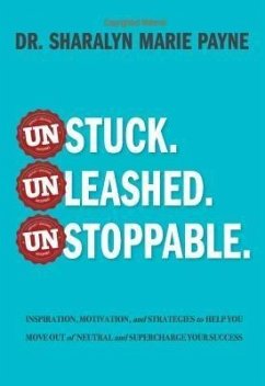 Unstuck. Unleashed. Unstoppable. (eBook, ePUB) - Payne, Sharalyn Marie