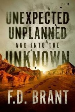 Unexpected Unplanned and into the Unknown (eBook, ePUB) - Brant, F. D.