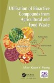 Utilisation of Bioactive Compounds from Agricultural and Food Production Waste (eBook, ePUB) Utilisation of Bioactive Compounds from Agricultural and Food Production Waste (eBook, ePUB)