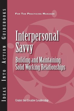 Interpersonal Savvy: Building and Maintaining Solid Working Relationships (eBook, ePUB) - Gentry, Bill; Hannum, Kelly; Livers, Ancella; Stichel, Hughes van; Wilson, Meena; Zhao, Sophie