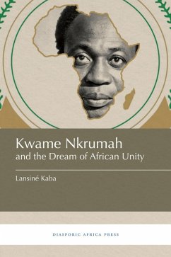 Kwame Nkrumah and the Dream of African Unity (eBook, ePUB) - Kaba, Lansiné