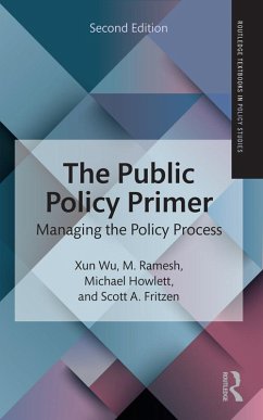The Public Policy Primer (eBook, PDF) - Wu, Xun; Ramesh, M.; Howlett, Michael; Fritzen, Scott A.