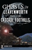 Ghosts of Leavenworth and the Cascade Foothills (eBook, ePUB)