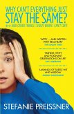 Why Can't Everything Just Stay the Same? (eBook, ePUB) Why Can't Everything Just Stay the Same? (eBook, ePUB)