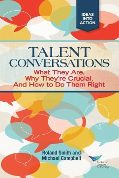 Talent Conversation: What They Are, Why They're Crucial, and How to Do Them Right (eBook, ePUB) - Smith, Roland; Campbell, Michael