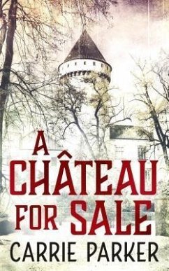A Chateau For Sale (eBook, ePUB) - Parker, Carrie