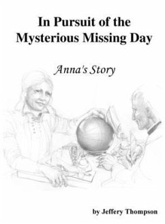 In Pursuit of the Mysterious Missing Day (eBook, ePUB) - Thompson, Jeffery L