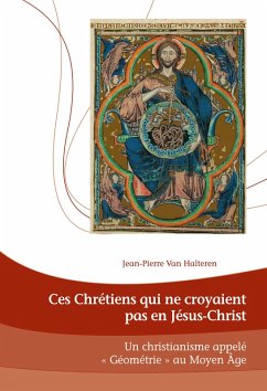 Ces Chrétiens qui ne croyaient pas en Jésus-Christ (eBook, ePUB) - Halteren, Jean-Pierre van