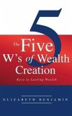 The Five W's of Wealth Creation (eBook, ePUB)