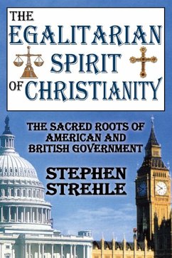 The Egalitarian Spirit of Christianity (eBook, PDF) - Strehle, Stephen The Egalitarian Spirit of Christianity (eBook, PDF) - Strehle, Stephen