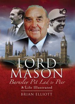 Lord Mason, Barnsley Pitlad to Peer (eBook, ePUB) - Elliott, Brian