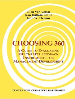 Choosing 360: A Guide to Evaluating Multi-rater Feedback Instruments for Management Development (eBook, ePUB) - Velsor, Ellen van; Leslie, Jean Brittain; Fleenor, John