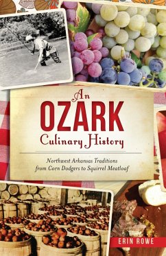 Cover Ozark Culinary History: Northwest Arkansas Traditions from Corn Dodgers to Squirrel Meatloaf (eBook, ePUB)