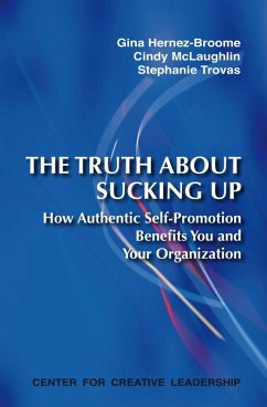 The Truth About Sucking Up: How Authentic Self-Promotion Benefits You and Your Organization (eBook, ePUB)