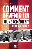 Comment devenir un jeune comedien ? Guide aux parents (eBook, ePUB) Comment devenir un jeune comedien ? Guide aux parents (eBook, ePUB)