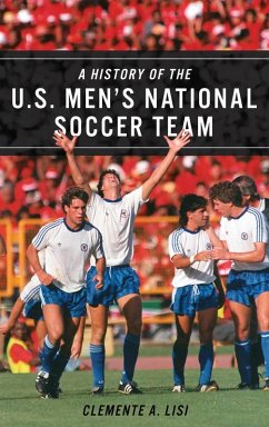 A History of the U.S. Men's National Soccer Team (eBook, ePUB) Cover A History of the U.S. Men's National Soccer Team (eBook, ePUB)
