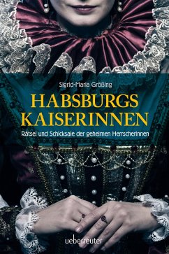 Habsburgs Kaiserinnen (eBook, ePUB) - Größing, Sigrid-Maria