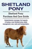Shetland Pony. Shetland Pony comprehensive coverage of all aspects of buying a new Shetland pony, stable management, care, costs and transportation. Shetland Pony (eBook, ePUB)