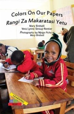 Colors On Our Papers/Rangi Za Makaratasi Yetu (eBook, ePUB) - Birdsell, Mary; Stroup-Rentier, Vera Lynne