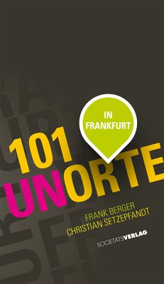 101 Unorte in Frankfurt (eBook, ePUB) - Setzepfand, Christian; Berger, Frank